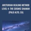 Arcturian Healing Method Level 4 - the Cosmic Shaman (Palo Alto, CA)