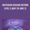 Arcturian Healing Method Level 5 (May 29-June 2)