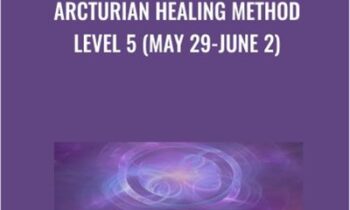 Arcturian Healing Method Level 5 (May 29-June 2)