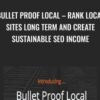 Bullet Proof Local – Rank Local Sites Long Term And Create Sustainable SEO Income