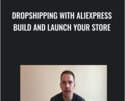 Dropshipping With Aliexpress Build And Launch Your Store