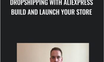 Dropshipping With Aliexpress Build And Launch Your Store