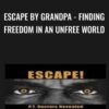 Escape By Grandpa - Finding Freedom In An Unfree World