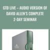 GTD Live - Audio Version Of David Allen’s Complete 2-Day Seminar - David Allen