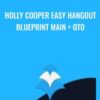 Holly Cooper Easy Hangout Blueprint Main + OTO