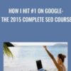 How I Hit 1 On Google -The 2015 Complete SEO Course