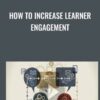 How To Increase Learner Engagement