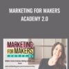 Marketing for Makers Academy 2.0 - Alissa Rose