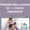 Persuasion Power & Influence Vol. 1-2: Effective Communication