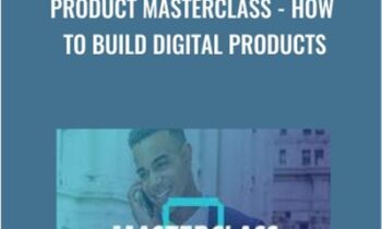 Product Masterclass - How to Build Digital Products