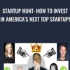 Startup Hunt: How To Invest In America’s Next Top Startups