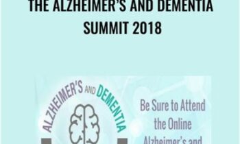 The Alzheimer’s And Dementia Summit 2018