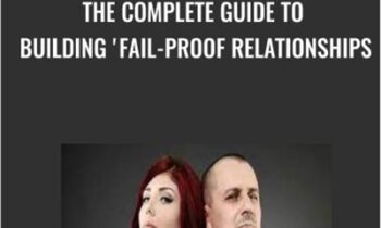 The Complete Guide to Building Fail-Proof Relationships - Kain Ramsay