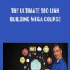 The Ultimate SEO Link Building Mega Course