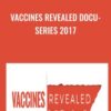 Vaccines Revealed Docu-Series 2017 - Patrick Gentempo