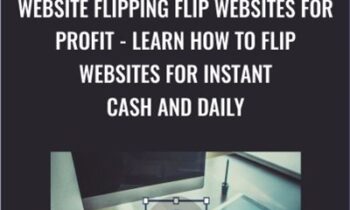 Website Flipping Flip Websites For Profit - Learn How To Flip Websites For Instant Cash And Daily
