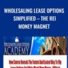 Wholesaling Lease Options Simplified - The REI Money Magnet - Joe McCall