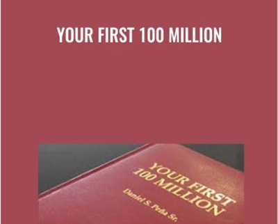 Your First 100 Million - Dan Pena