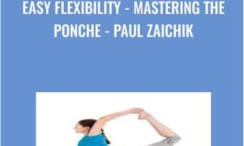 Easy Flexibility - Mastering the Ponche - Paul Zaichik