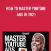 How To Master Youtube Ads in 2021 - Tommie Powers