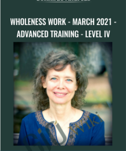 Wholeness Work - March 2021 - Advanced Training - Level IV - Connirae Andreas