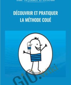Découvrir et pratiquer la méthode Coué - Luc Teyssier D'Orfeuil