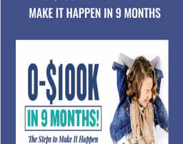 0-$100K -The Steps To Make It Happen In 9 Months