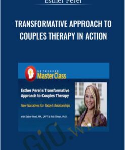 Transformative Approach to Couples Therapy in Action - Esther Perel
