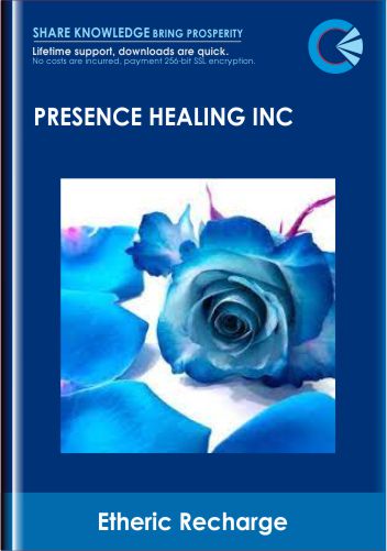 Etheric Recharge - Presence Healing Inc