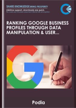 Ranking Google Business Profiles through Data Manipulation & User Engagement (Local SEO) - Podia