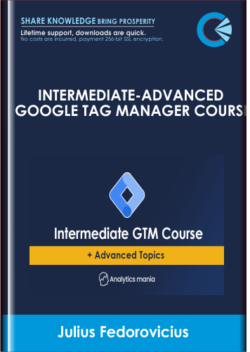 Intermediate-Advanced Google Tag Manager Course - Julius Fedorovicius