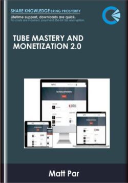 Tube Mastery and Monetization 2.0 – Matt Par