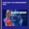 Anatomy For Embodiment 2022 - Dr. Sue Morter