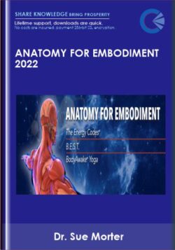 Anatomy For Embodiment 2022 - Dr. Sue Morter