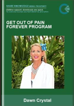 Get Out of Pain Forever program - Dawn Crystal