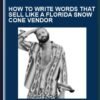 How to write words that sell like a Florida Snow Cone Vendor - Cole Schaf