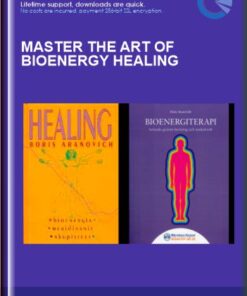 Master the Art of Bioenergy Healing - Boris Aranovich