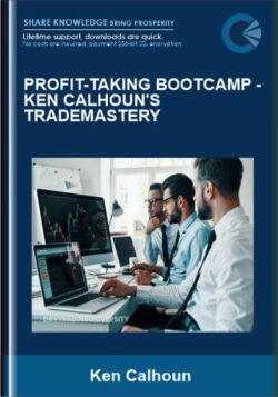 PROFIT-TAKING BOOTCAMP - Ken Calhoun's TradeMastery