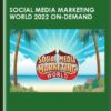 Social Media Marketing World 2022 On-Demand - Social Media Examiner