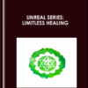 UNREAL SERIES: LIMITLESS HEALING - Harper Healing High End Hypnosis