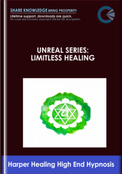 UNREAL SERIES: LIMITLESS HEALING - Harper Healing High End Hypnosis