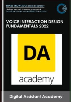 Voice Interaction Design Fundamentals 2022 - Digital Assistant Academy