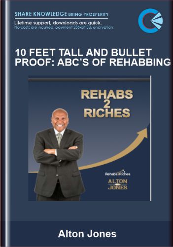 10 Feet Tall and Bullet Proof: ABC’s of Rehabbing - Alton Jones