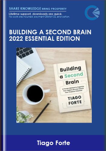 Building a Second Brain 2022 Essential Edition - Tiago Forte