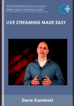 Live Streaming Made Easy - Dave Kaminski