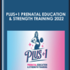 Plus+1 Prenatal Education & Strength Training 2022 - Armstrong Academy