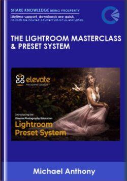 The Lightroom Masterclass & Preset System - Michael Anthony