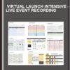 Virtual Launch Intensive – live Event Recording - Aaron Fletche