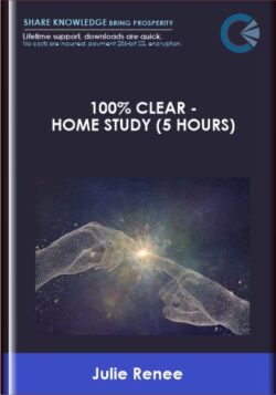 100% Clear - Home Study (5 Hours) - Julie Renee