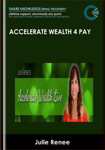 Accelerate Wealth 4 pay - Julie Renee